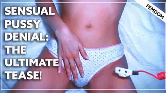 Sensual Pussy Denial - The Ultimate Tease